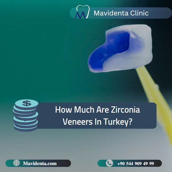 Zirconium Veneers Price Turkey