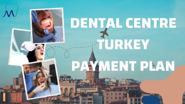 Dental Centre Turkey Payment Plan