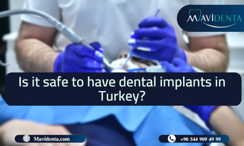 Is it safe to have dental implants in Turkey