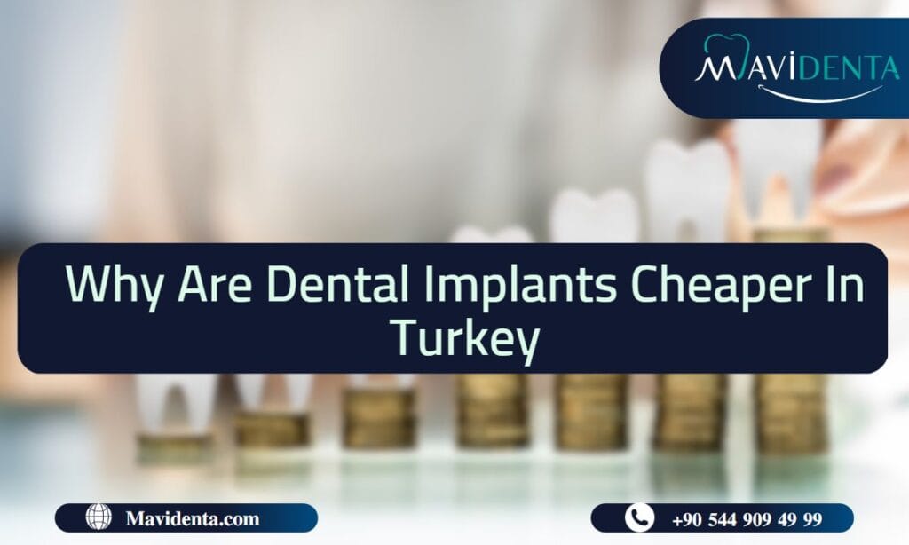 Why Are Dental Implants Cheaper In Turkey
