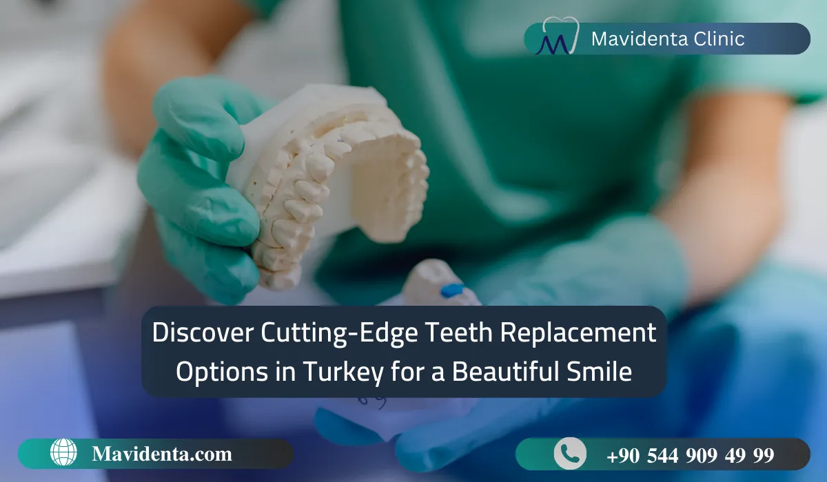 Teeth Replacement Options in Turkey