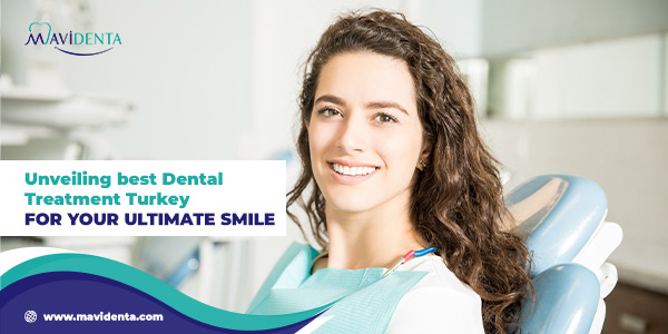 Unveiling best Dental Treatment Turkey for Your Ultimate Smile