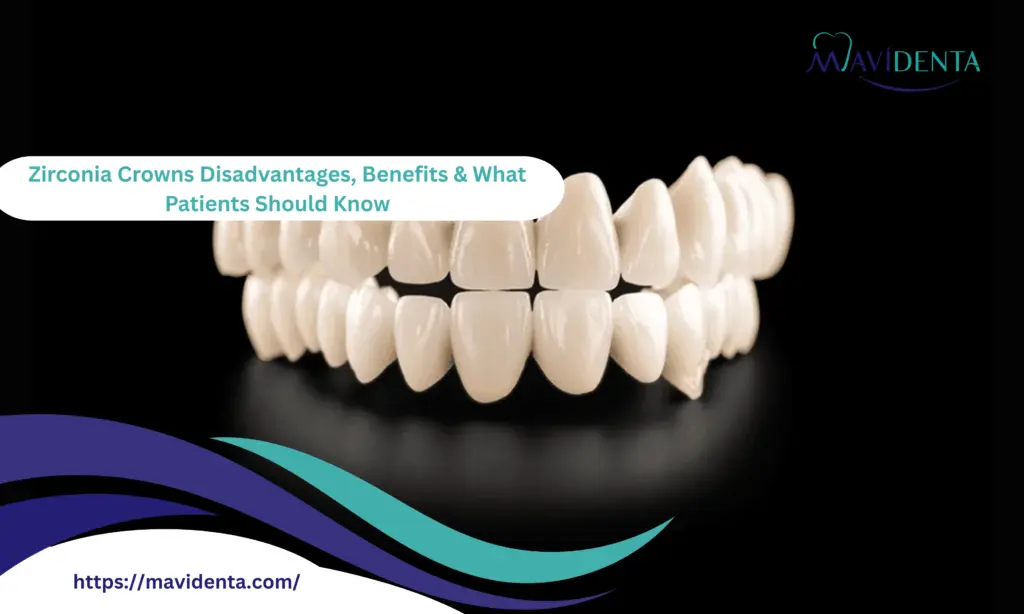 Zirconia Crowns Disadvantages, Benefits